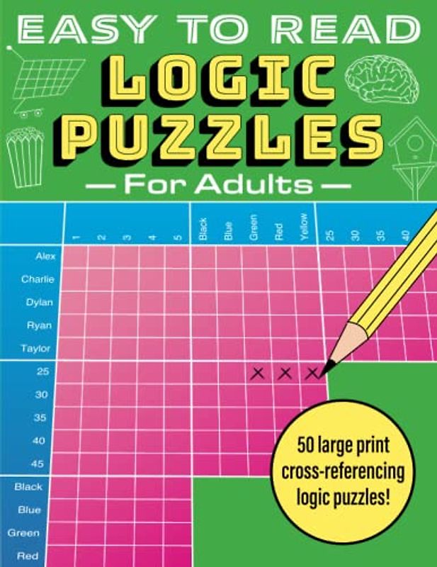Easy to Read Logic Puzzles for Adults: 50 large print cross-referencing logic puzzles!