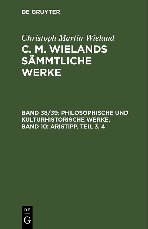 Christoph Martin Wieland: C. M. Wielands Sämmtliche Werke / Philosophische und kulturhistorische Werke, Band 10: Aristipp, Teil 3, 4