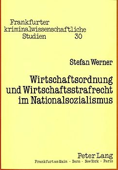 Wirtschaftsordnung und Wirtschaftsstrafrecht im Nationalsozialismus