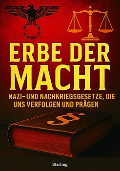 Erbe der Macht I Nazi- und Nachkriegsgesetze, die uns verfolgen und prägen