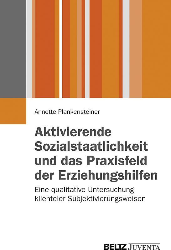 Aktivierende Sozialstaatlichkeit und das Praxisfeld der Erziehungshilfen