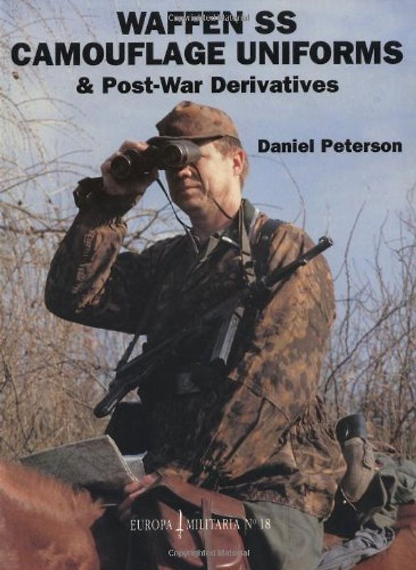 Waffen-SS Camouflage Uniforms and Post-war Derivatives (Europa Militaria) - Peterson, Daniel