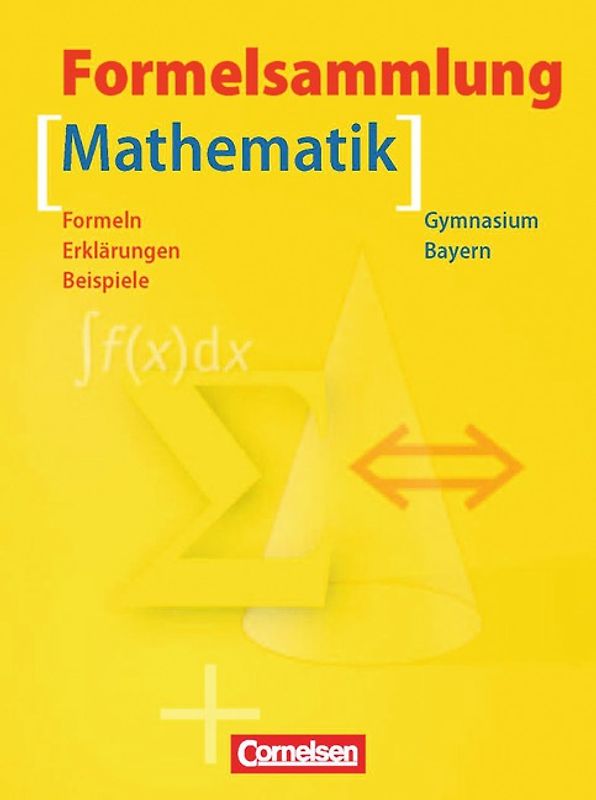 Formelsammlungen Sekundarstufe I und II - Bayern / 5.-12. Jahrgangsstufe - Mathematik
