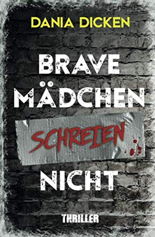 Brave Mädchen schreien nicht - Dania Dicken [Tachenbuch]