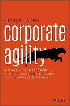 Corporate Agility: Insights on Agile Practices for Adaptive, Collaborative, Rapid, and Transparent Enterprises