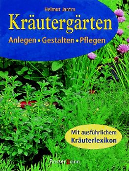 Kräutergärten. Anlegen, Gestalten, Pflegen