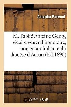 M. l'Abbé Antoine Genty, Vicaire Général Honoraire, Ancien Archidiacre Du Diocèse d'Autun