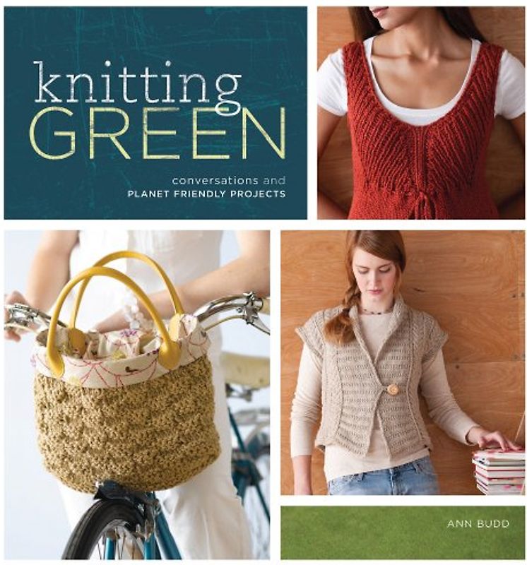 Knitting Green: Conversations and Planet Friendly Projects
