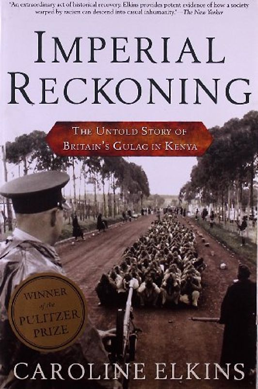 Imperial Reckoning: The Untold Story of Britain's Gulag in Kenya - Elkins, Caroline