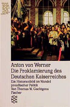 Anton von Werner: Die Kaiserproklamation in Versailles
