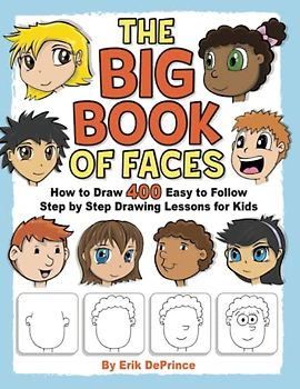 The Big Book of Faces: How to Draw 400 Easy to follow Step by Step Drawing Lessons for Kids (How to Draw Easy to follow Step by Step Drawing Lessons for Kids, Band 1)