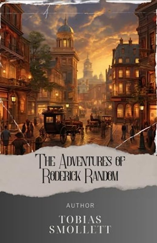 The Adventures of Roderick Random: The Original 1748 Edition (annotated)