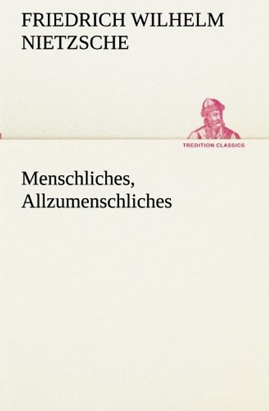 Menschliches, Allzumenschliches (TREDITION CLASSICS)