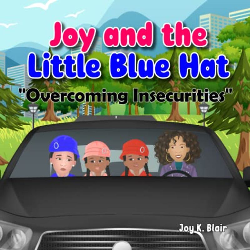 JOY AND THE LITTLE BLUE HAT: OVERCOMING INSECURITIES