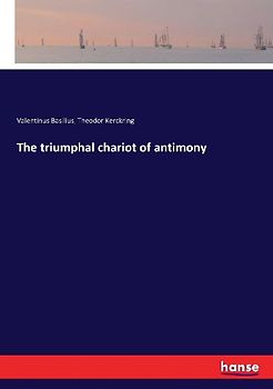 The triumphal chariot of antimony