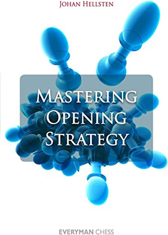 Mastering Opening Strategy - Hellsten, Johan