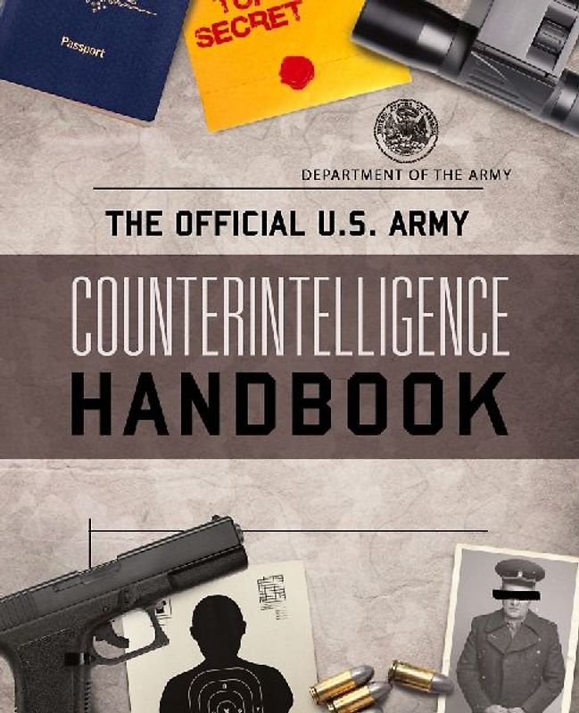 The Official U.S. Army Counterintelligence Handbook