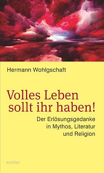 Volles Leben sollt ihr haben!