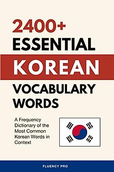2400+ Essential Korean Vocabulary Words: A Frequency Dictionary of the Most Common Korean Words in Context