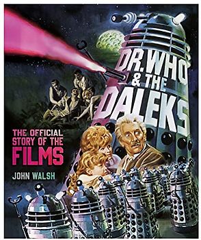 Dr. Who & The Daleks: The Official Story of the Films