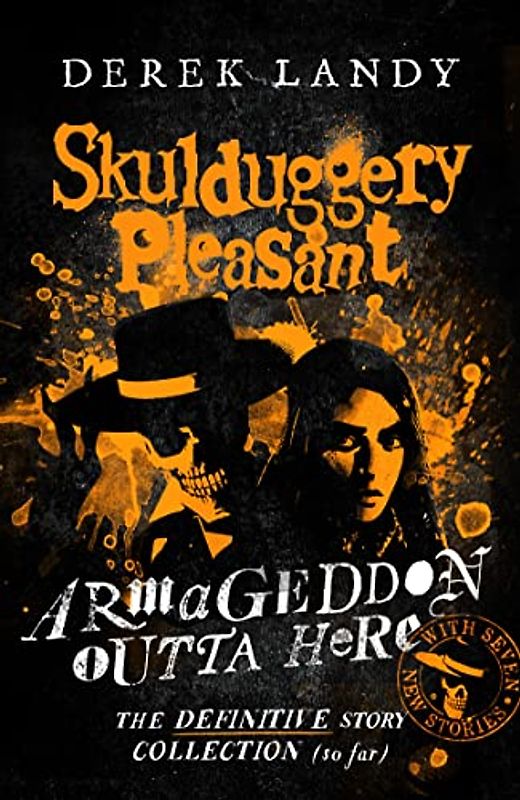 Armageddon Outta Here – The World of Skulduggery Pleasant: fully revised edition with seven new stories from the bestselling author