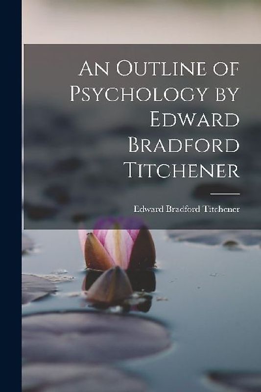 An Outline of Psychology by Edward Bradford Titchener