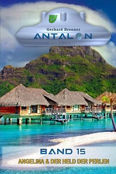 Angelina & der Held der Perlen (Antalon Science Fiction, Band 15)