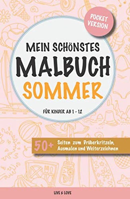 Mein schönstes Malbuch Sommer. Für Kinder ab 1-12.: Pocket Version. 50+ Seiten zum Drüberkritzeln, Ausmalen und Weiterzeichnen.