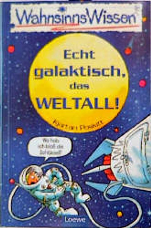 Einfach galaktisch, das Weltall!