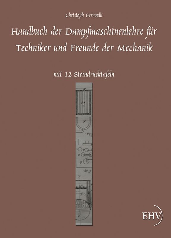 Handbuch der Dampfmaschinenlehre für Techniker und Freunde der Mechanik