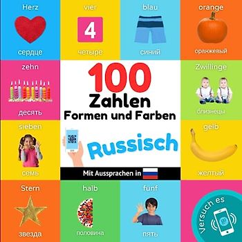100 Zahlen, Formen und Farben auf russisch: Zweisprachiges Bilderbuch für Kinder: deutsch / russisch mit Aussprachen (Russisch lernen)