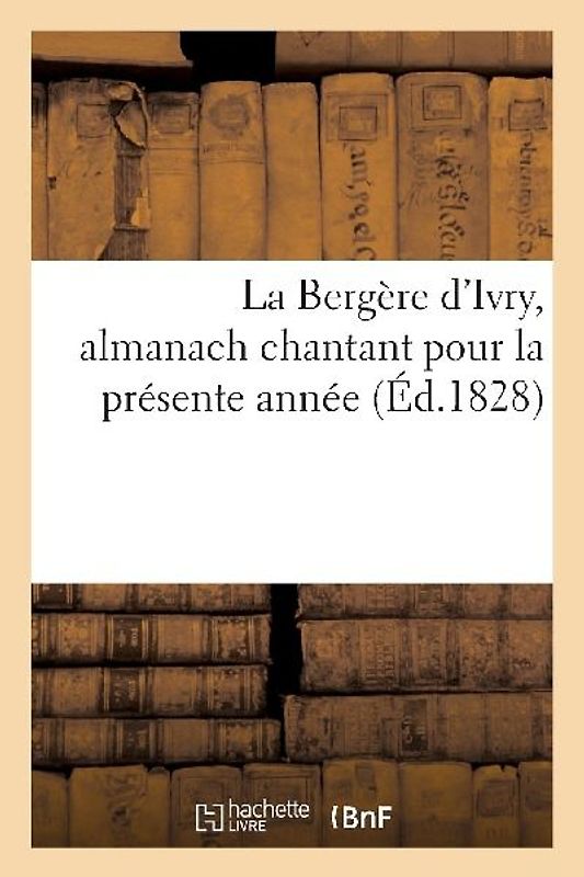 La Bergère d'Ivry, almanach chantant pour la présente année