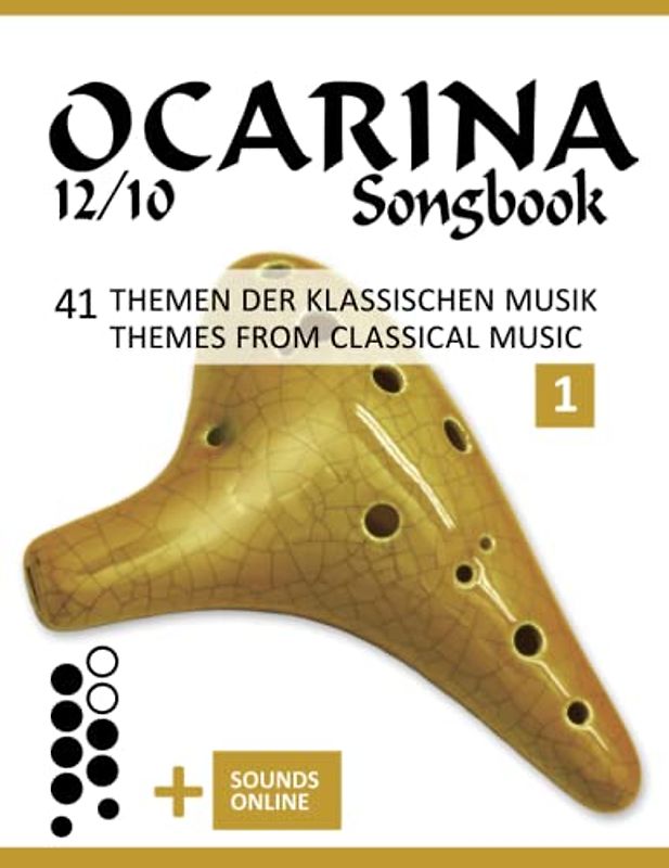 Ocarina 12/10 Songbook - 41 Themen der klassischen Musik / Themes from Classical Music: + Sounds online (Okarina Songbooks)