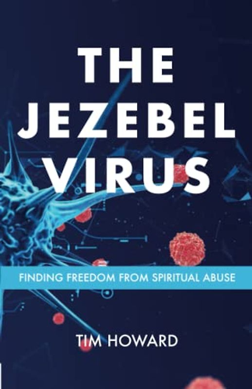 The Jezebel Virus: Finding Freedom from Spiritual Abuse