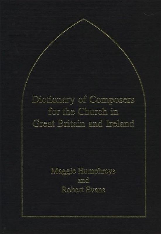 Dictionary of Composers for the Church in Great Britain and Ireland