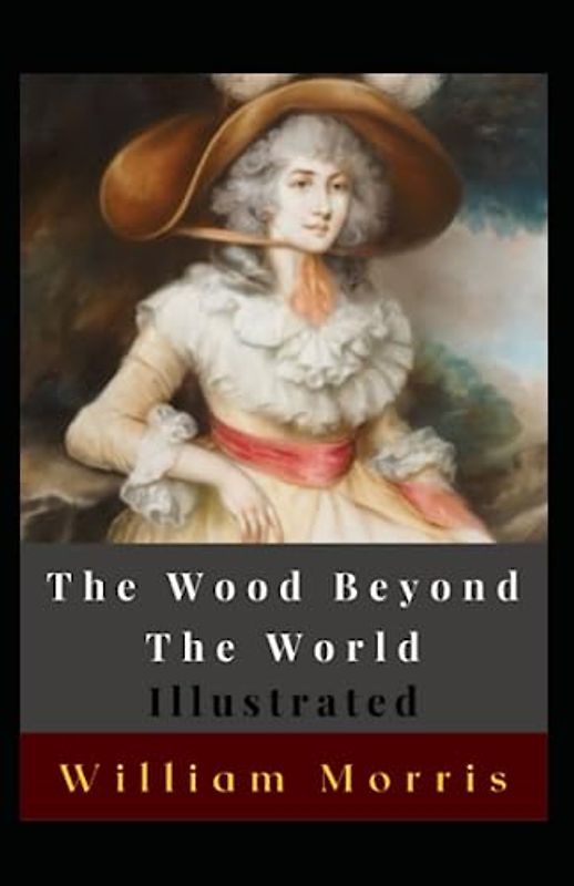 The Wood Beyond The World Illustrated: Fantasy, Supernatural, Occult