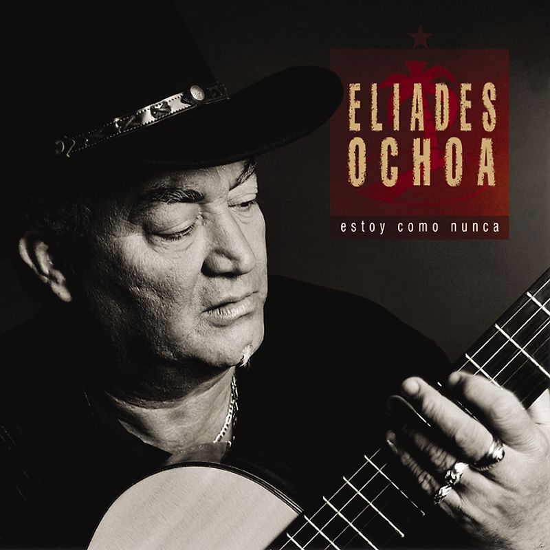 Eliades Ochoa - Estoy Como Nunca
