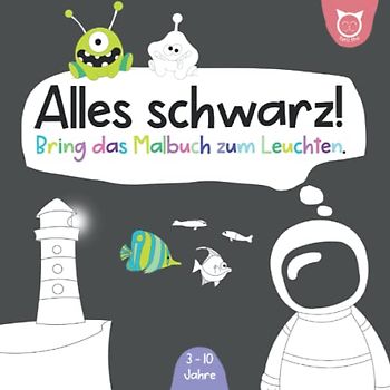 Alles schwarz!: Bring das Malbuch zum Leuchten. 3 - 10 Jahre