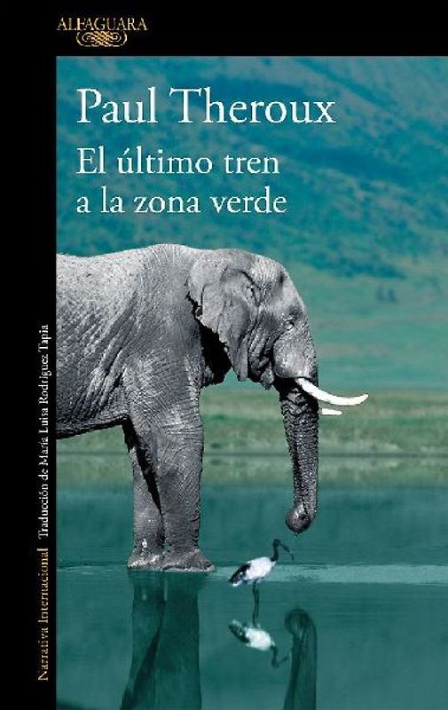 El último tren a la zona verde : mi safari africano definitivo
