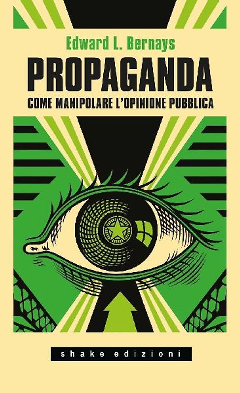 Propaganda. Come manipolare l'opinione pubblica