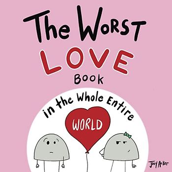 The Worst Love Book in the Whole Entire World
