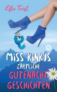 Miss Kinkys zärtliche Gutenachtgeschichten oder: Urlaub mit Klugscheißer