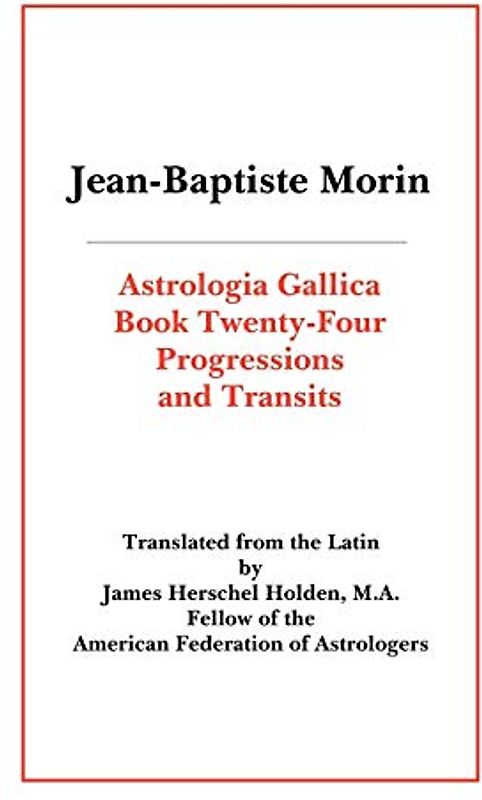Astrologia Gallica Book 24: Progressions and Transits