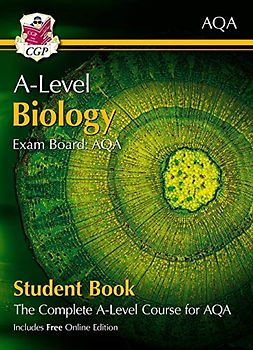 A-Level Biology for AQA: Year 1 & 2 Student Book with Online Edition: course companion for the 2023 and 2024 exams (CGP AQA A-Level Biology)