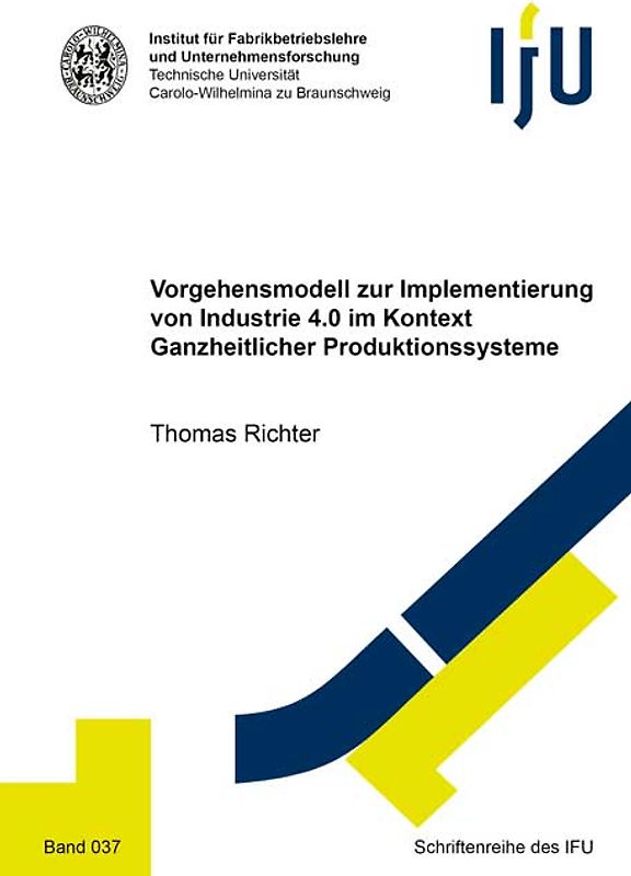 Vorgehensmodell zur Implementierung von Industrie 4.0 im Kontext Ganzheitlicher Produktionssysteme