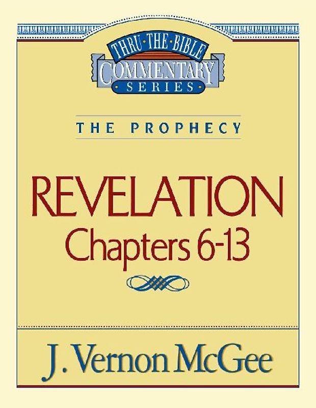 Thru the Bible Vol. 59: The Prophecy (Revelation 6-13)