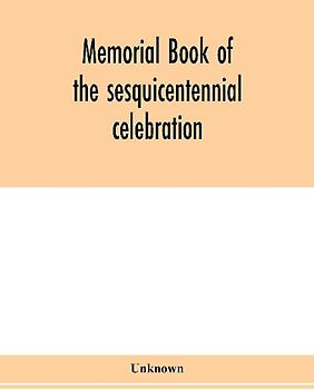 Memorial book of the sesquicentennial celebration of the founding of the College of New Jersey and of the ceremonies inaugurating Princeton University