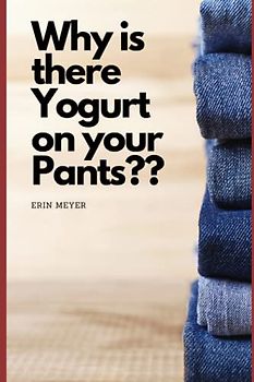 Why is there Yogurt on Your Pants?