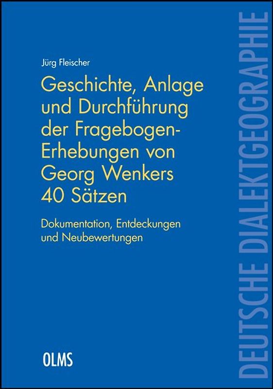 Geschichte, Anlage und Durchführung der Fragebogen-Erhebungen von Georg Wenkers 40 Sätzen