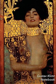 Gustav Klimt Notebook: Judith and the Head of Holofernes Journal | 100-Page Lined Art Notebook | 6 X 9 Journal Notebook (Art Masterpieces)